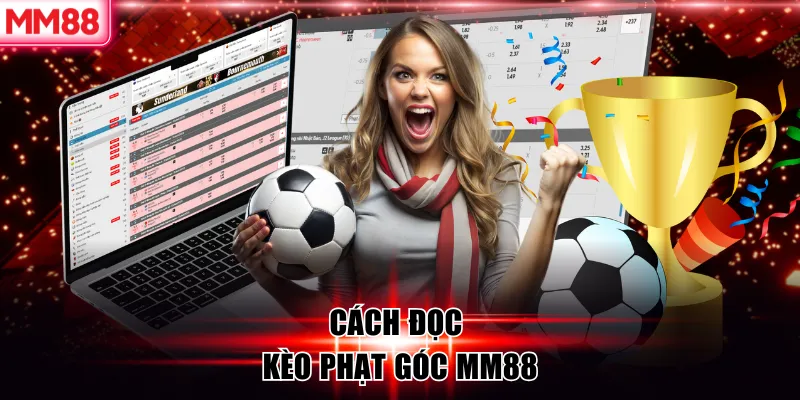 Cách đọc kèo phạt góc MM88