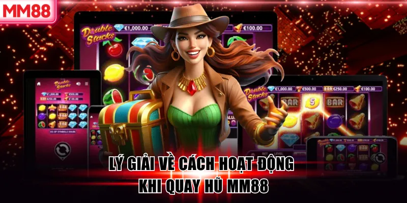 Lý giải về cách hoạt động khi quay hũ MM88